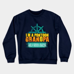 I'm a Pontoon Grandpa: funny grandpa pontoon captain Crewneck Sweatshirt